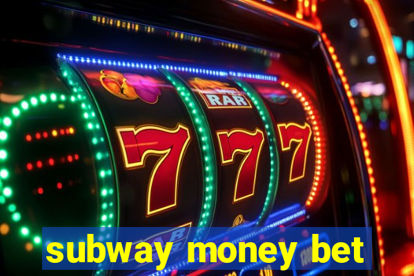 subway money bet