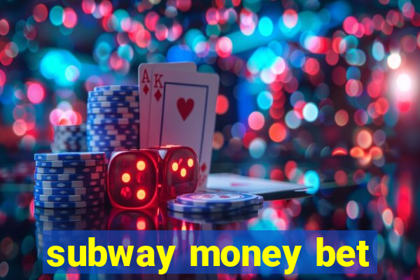 subway money bet