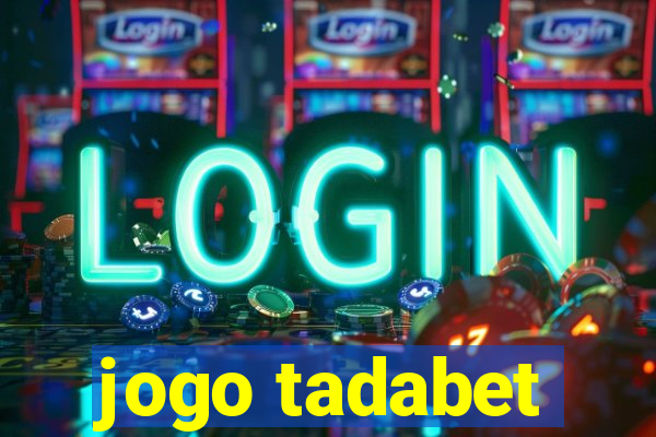 jogo tadabet