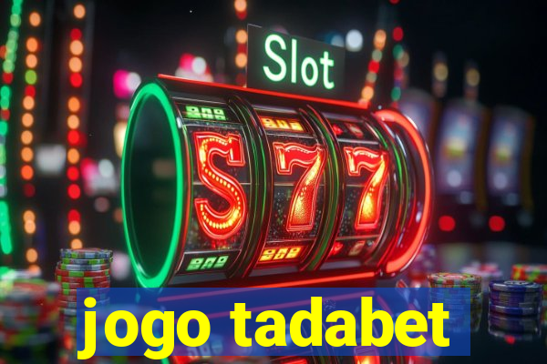 jogo tadabet