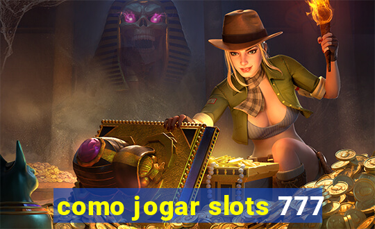 como jogar slots 777