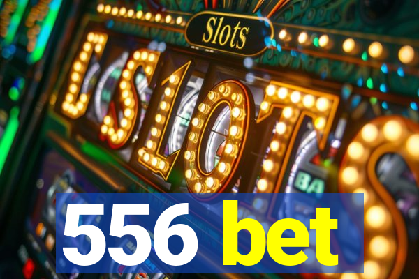 556 bet