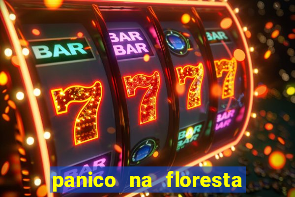 panico na floresta 4 filme completo dublado mega filmes