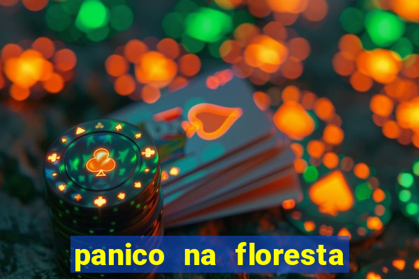 panico na floresta 4 filme completo dublado mega filmes