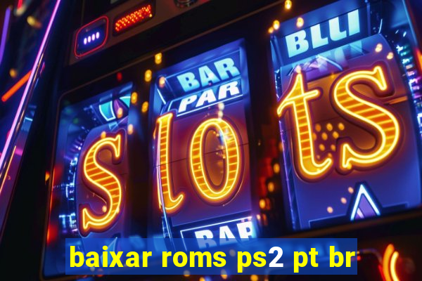 baixar roms ps2 pt br