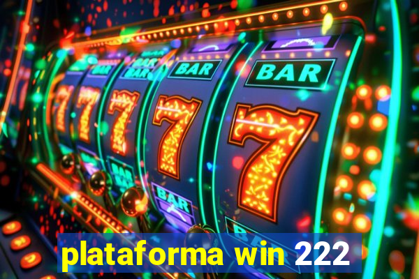 plataforma win 222