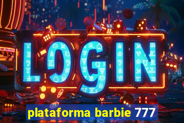 plataforma barbie 777