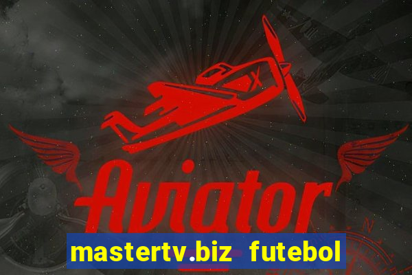 mastertv.biz futebol ao vivo