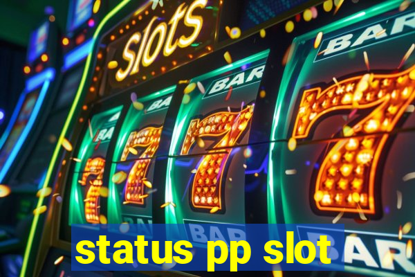 status pp slot
