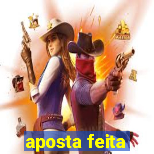 aposta feita