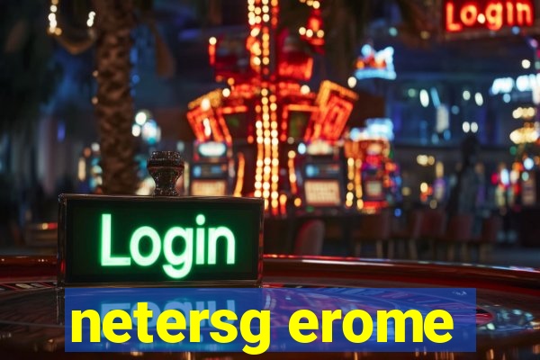 netersg erome