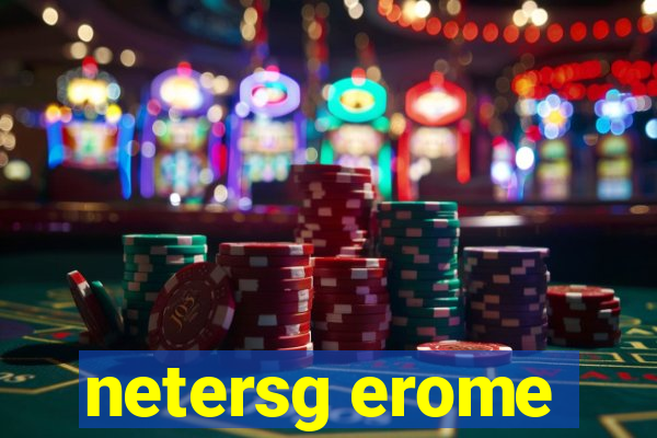 netersg erome