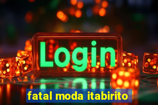 fatal moda itabirito