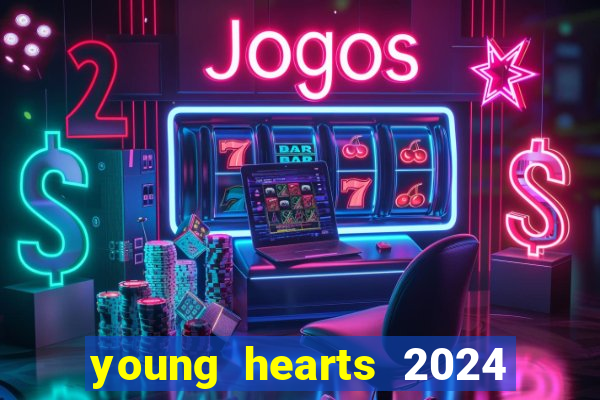 young hearts 2024 online legendado