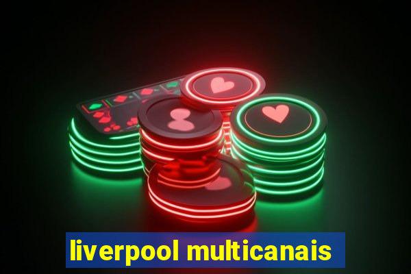 liverpool multicanais