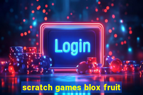 scratch games blox fruit