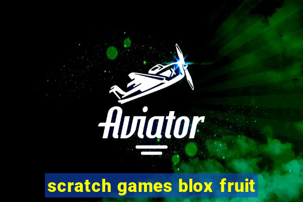 scratch games blox fruit