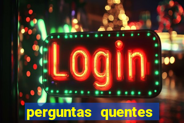 perguntas quentes para whatsapp