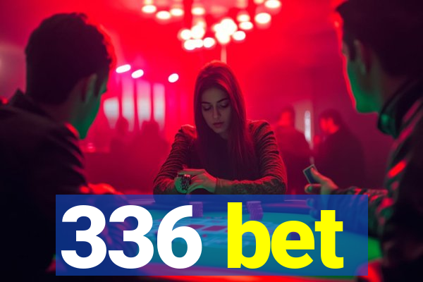 336 bet