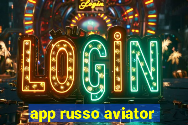 app russo aviator