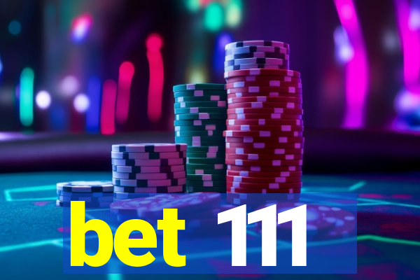 bet 111