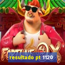 resultado pt 1120