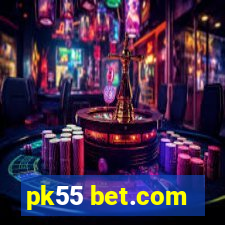 pk55 bet.com