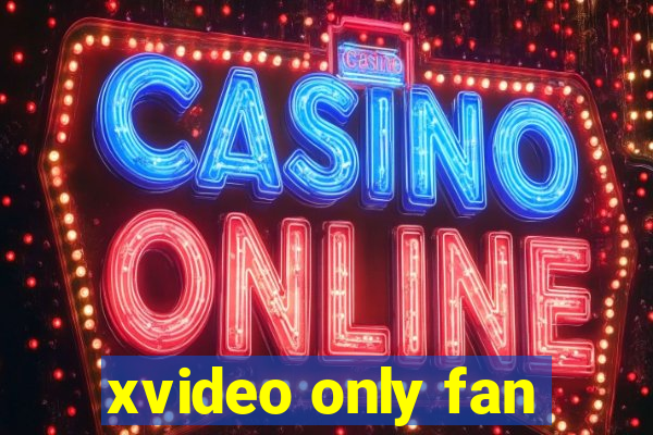 xvideo only fan