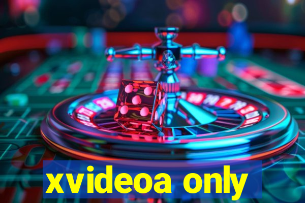 xvideoa only