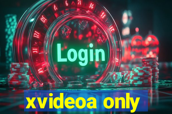 xvideoa only