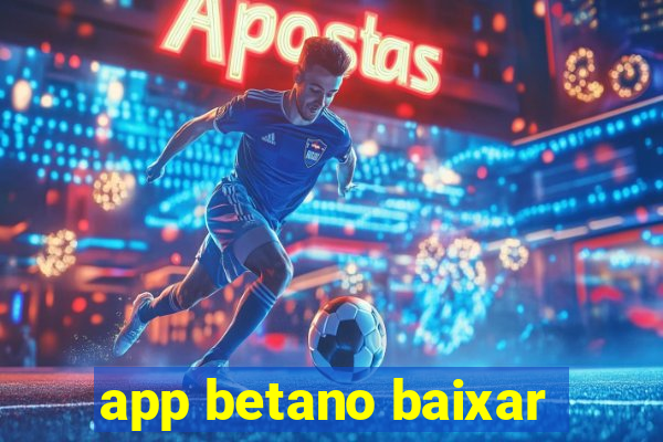 app betano baixar