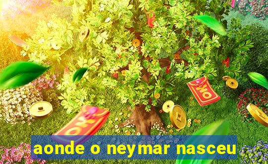 aonde o neymar nasceu