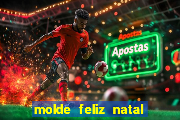 molde feliz natal para imprimir