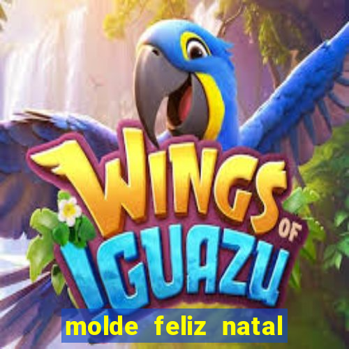 molde feliz natal para imprimir