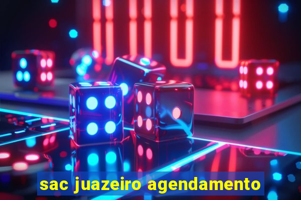 sac juazeiro agendamento