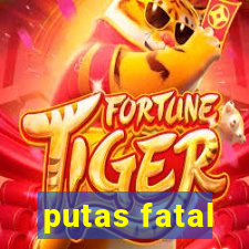 putas fatal