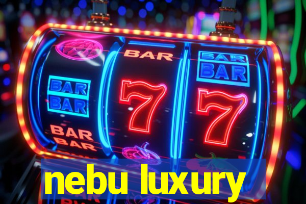 nebu luxury