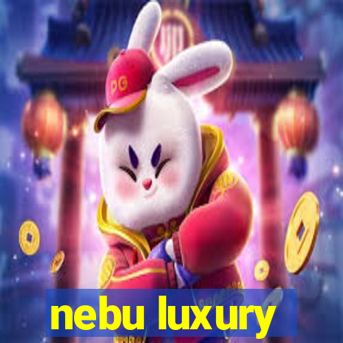 nebu luxury