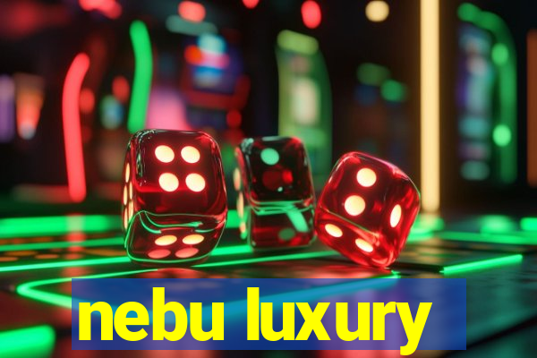 nebu luxury