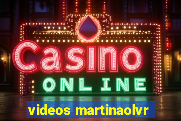 videos martinaolvr