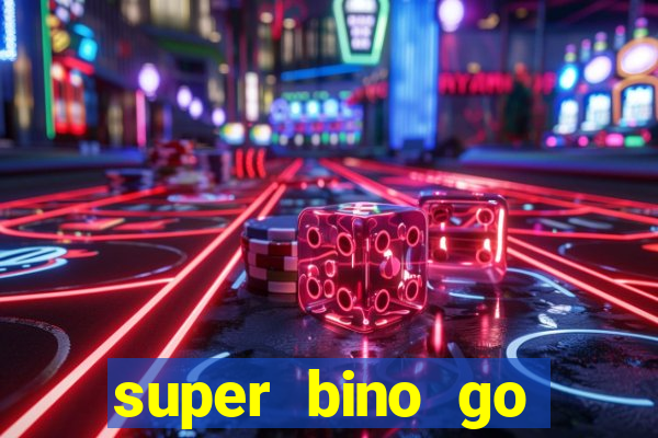 super bino go dinheiro infinito 2024