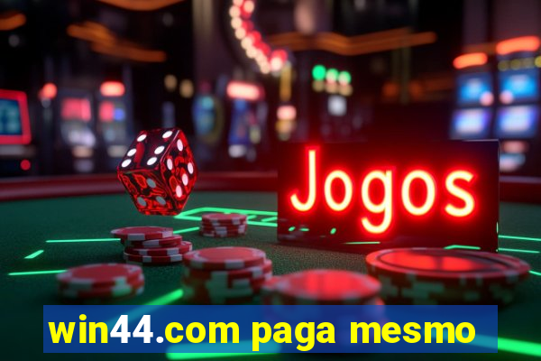 win44.com paga mesmo