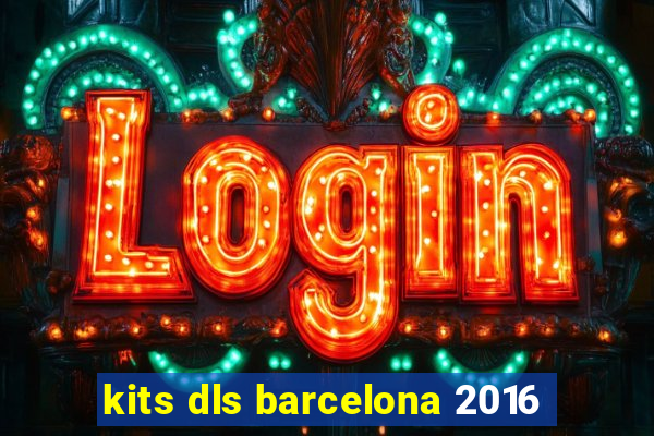 kits dls barcelona 2016