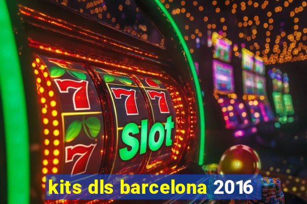 kits dls barcelona 2016