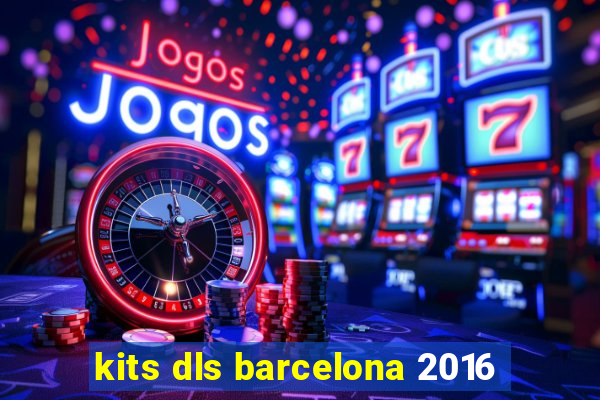 kits dls barcelona 2016