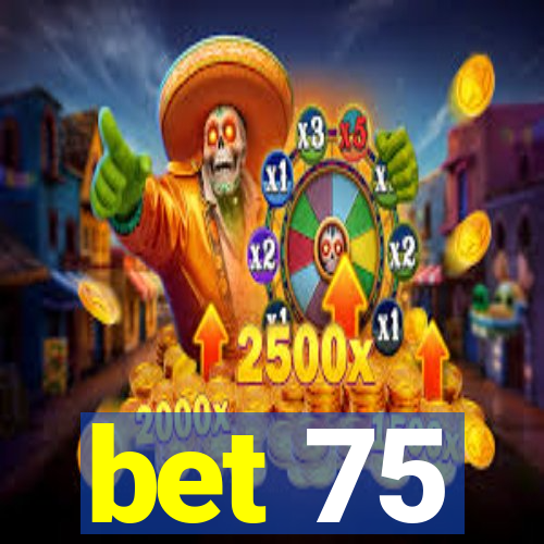 bet 75