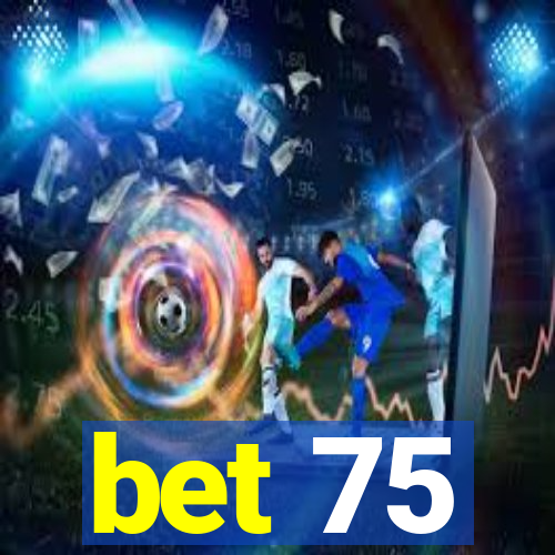 bet 75