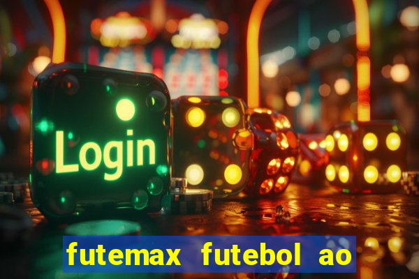 futemax futebol ao vivo hoje