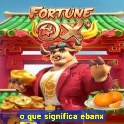 o que significa ebanx