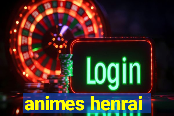 animes henrai